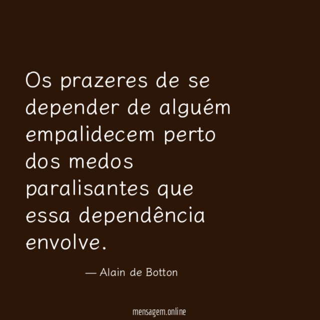 Os prazeres de se depender de alguém empalidecem