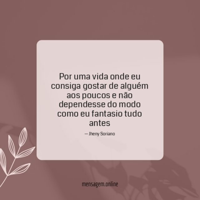Por uma vida onde eu consiga gostar de