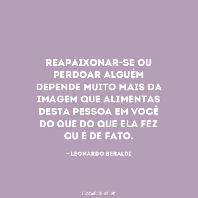 Reapaixonar-se ou perdoar alguém depende muito mais da