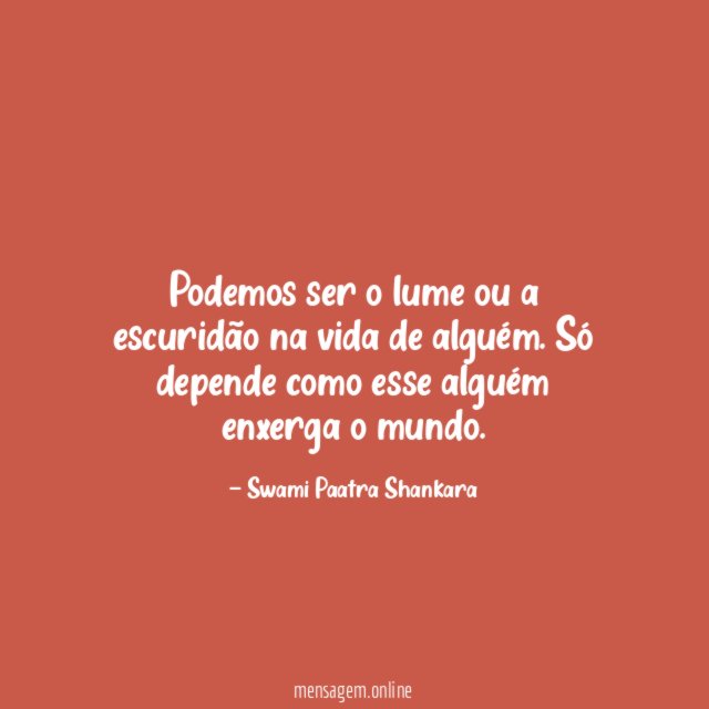 Podemos ser o lume ou a escuridão na