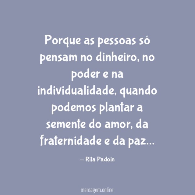 Porque as pessoas só pensam no dinheiro