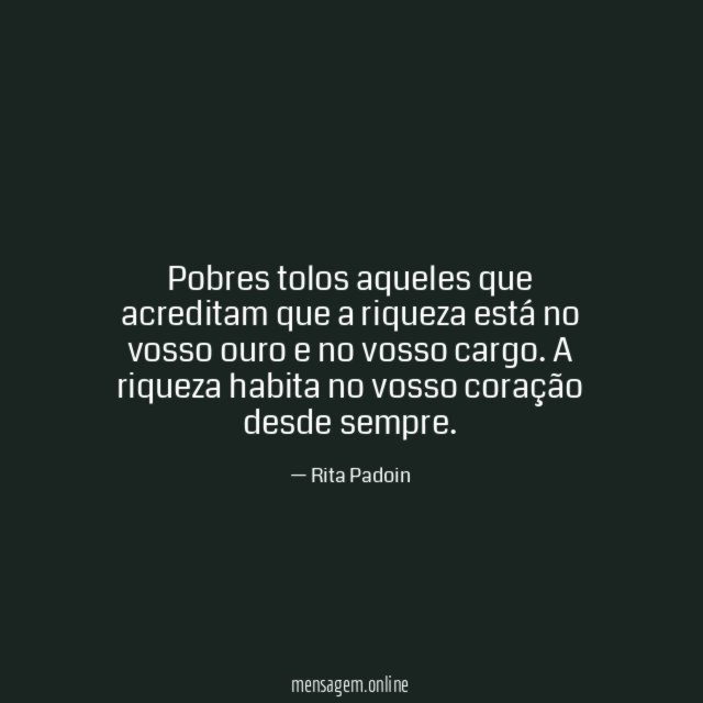 Pobres tolos aqueles que acreditam que a riqueza