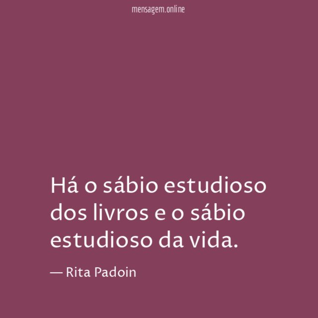 Há o sábio estudioso dos livros
