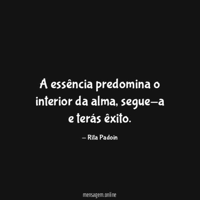A essência predomina o interior da alma