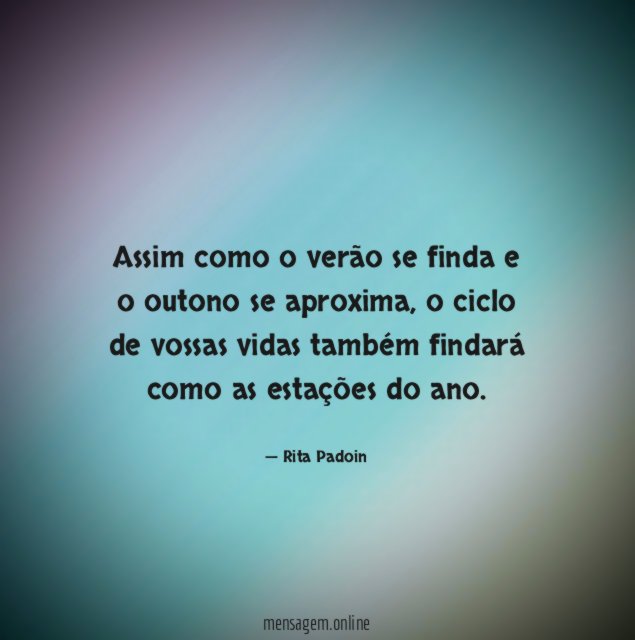 Assim como o verão se finda e o outono se aproxima