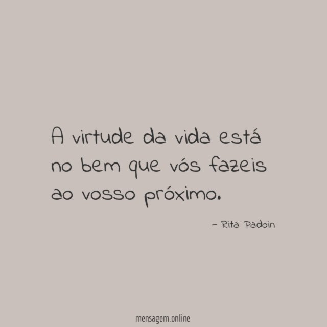 A virtude da vida está no bem que