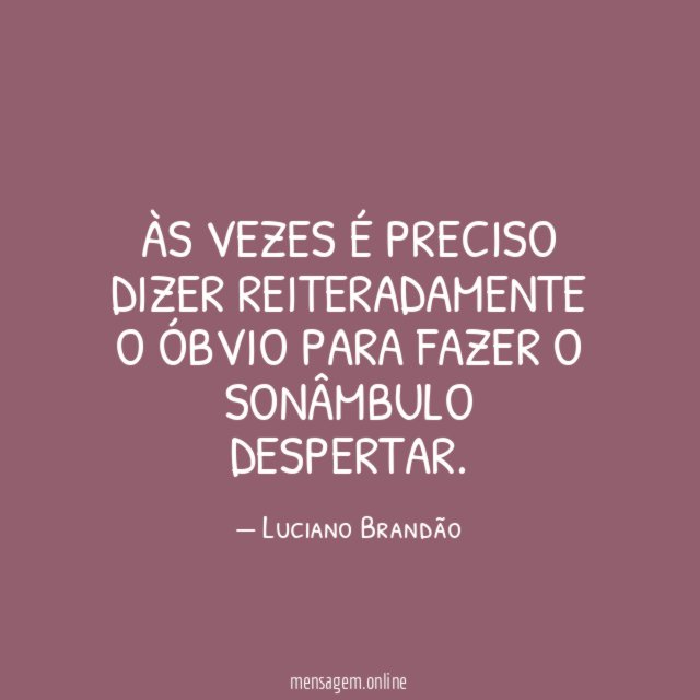 Às vezes é preciso dizer reiteradamente o óbvio
