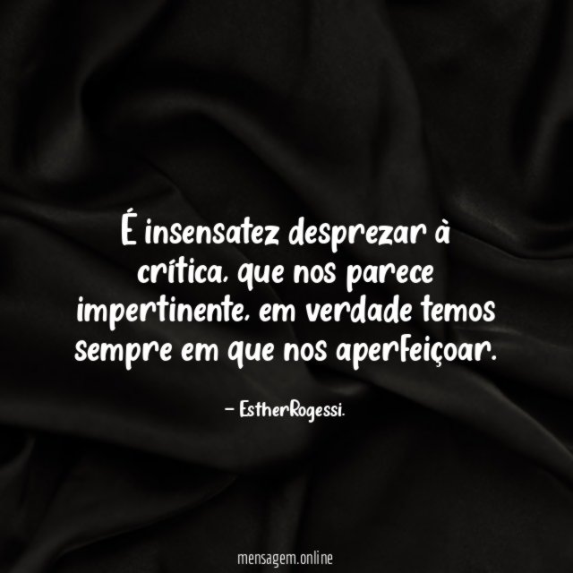 É insensatez desprezar à crítica