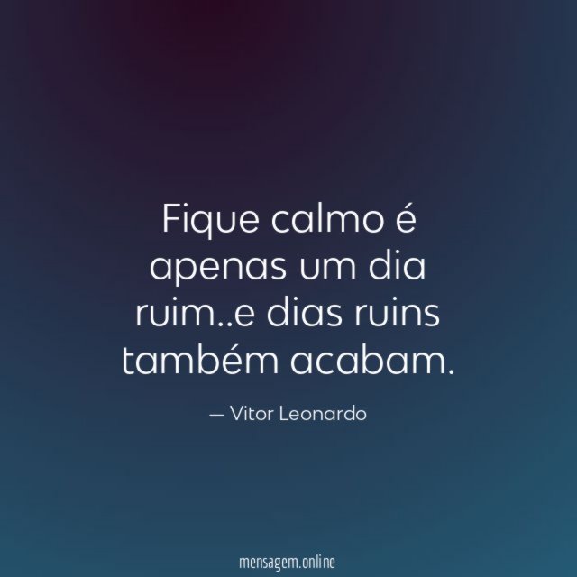 Fique calmo é apenas um dia ruim
