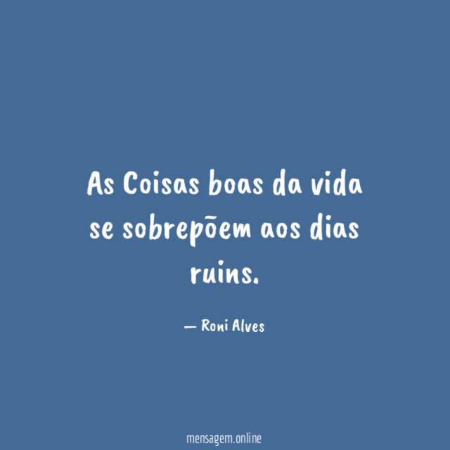 As Coisas boas da vida se sobrepõem aos dias ruins