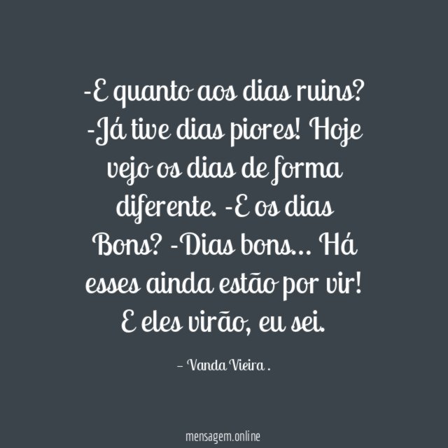 E quanto aos dias ruins