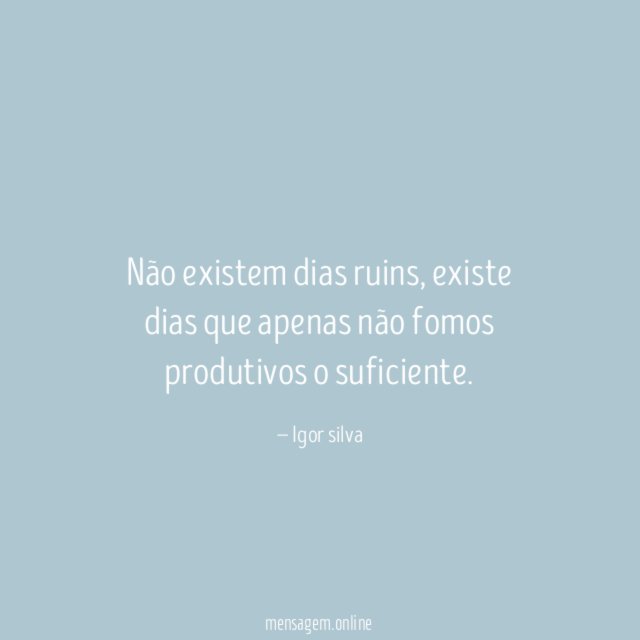 Não existem dias ruins