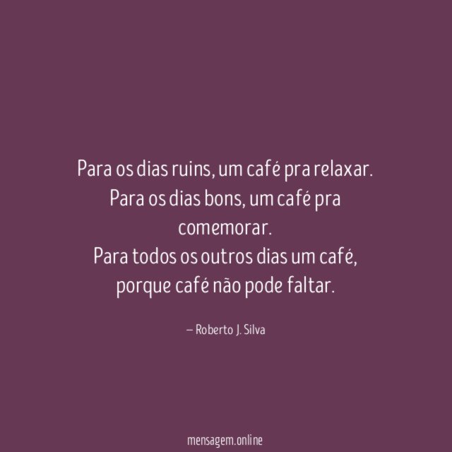 Para os dias ruins, um café pra relaxar.