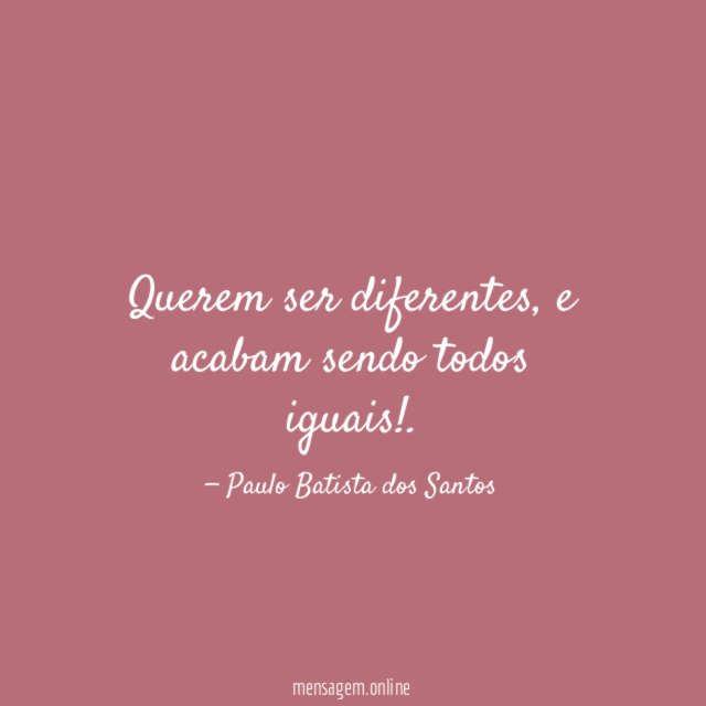 Querem ser diferentes
