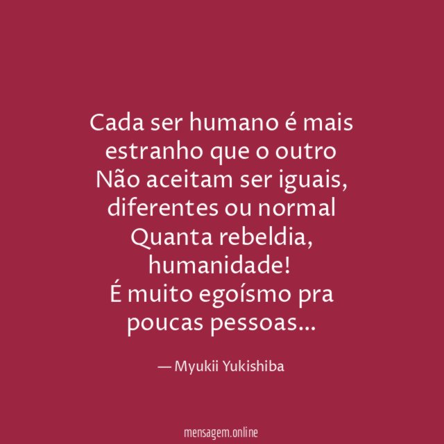 Cada ser humano é mais estranho que