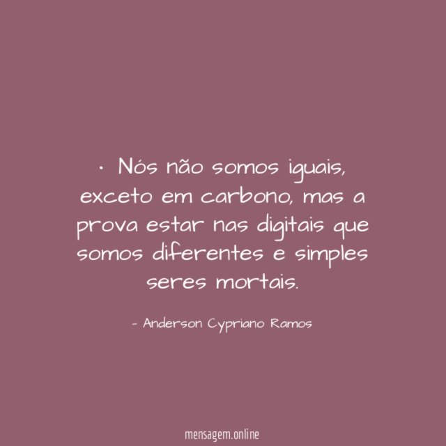 • Nós não somos iguais