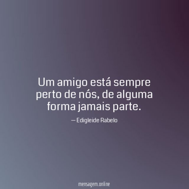 Um amigo está sempre perto de nós