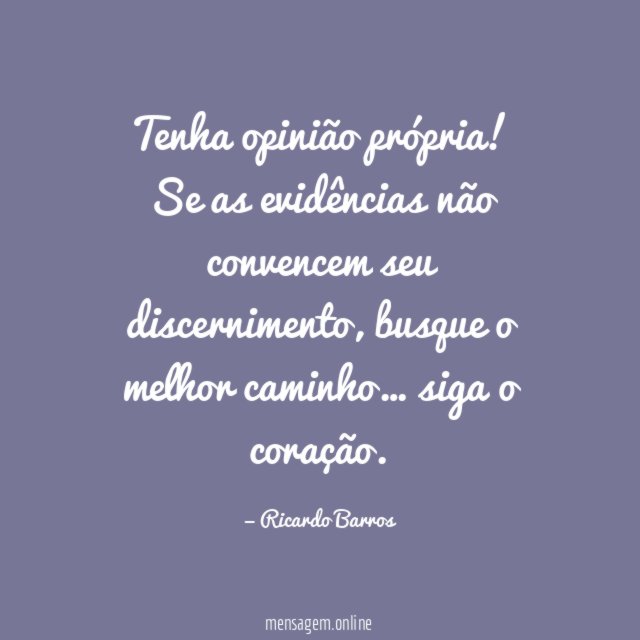 Tenha opinião própria