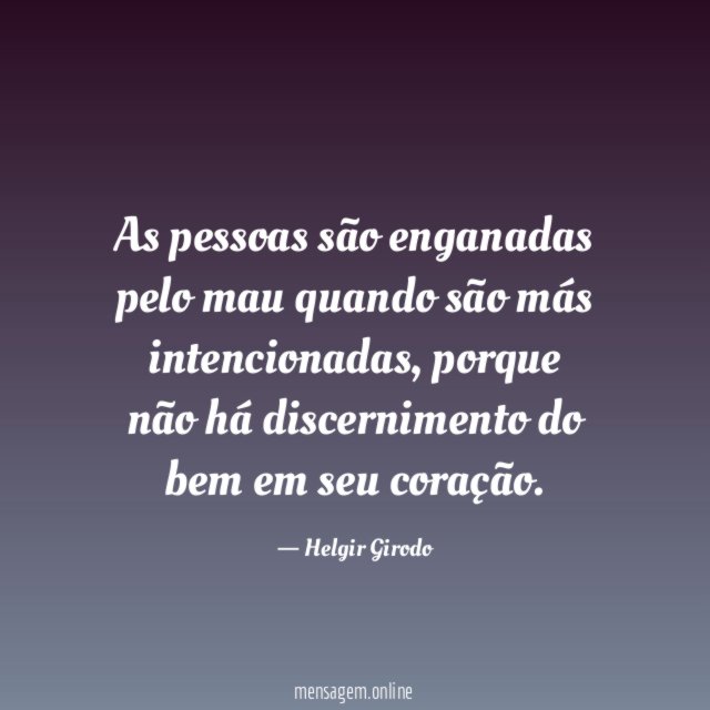 As pessoas são enganadas pelo mau quando são