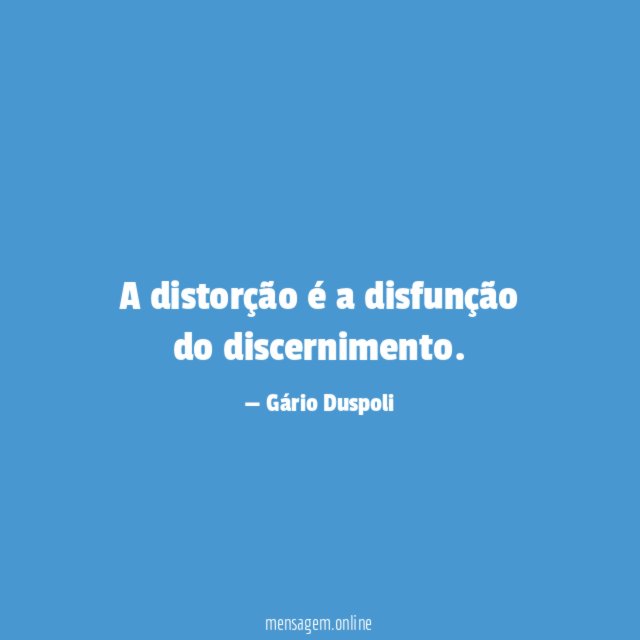 A distorção é a disfunção do discernimento