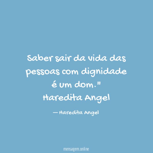 Saber sair da vida das pessoas com dignidade é um dom