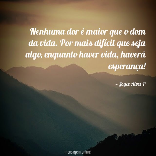 Nenhuma dor é maior que o dom da vida