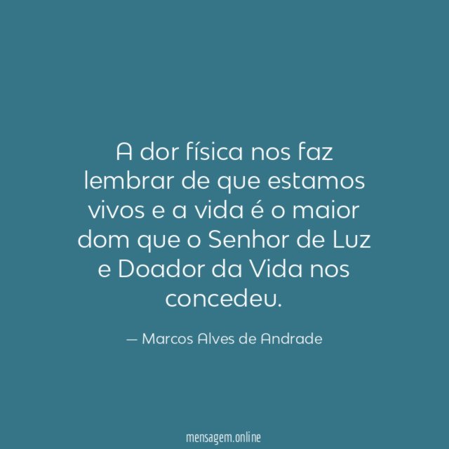 A dor física nos faz lembrar de que
