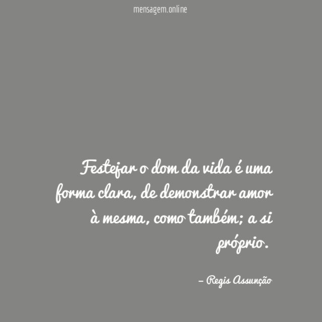 Festejar o dom da vida é uma forma clara