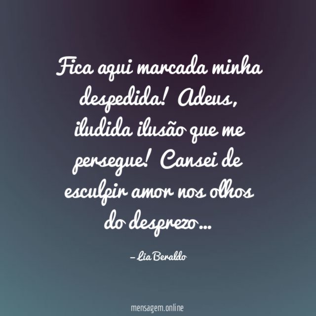 Fica aqui marcada minha despedida