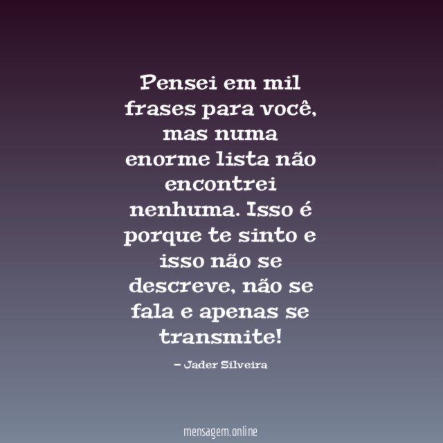 Pensei em mil frases para você