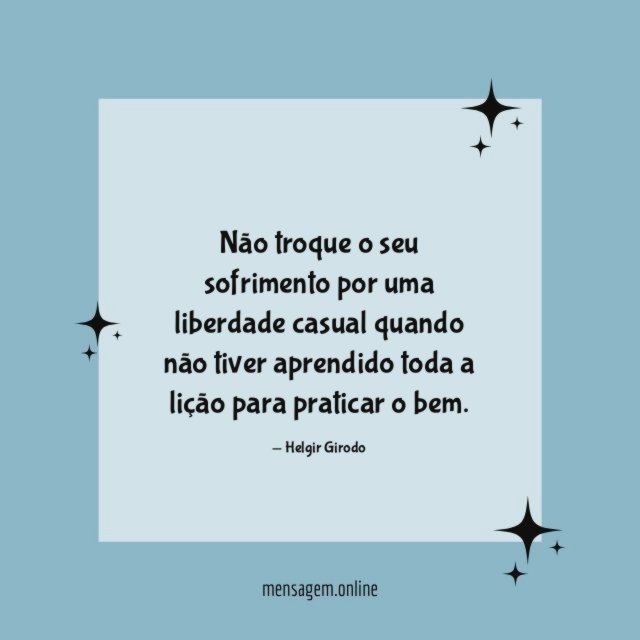 Não troque o seu sofrimento por uma liberdade
