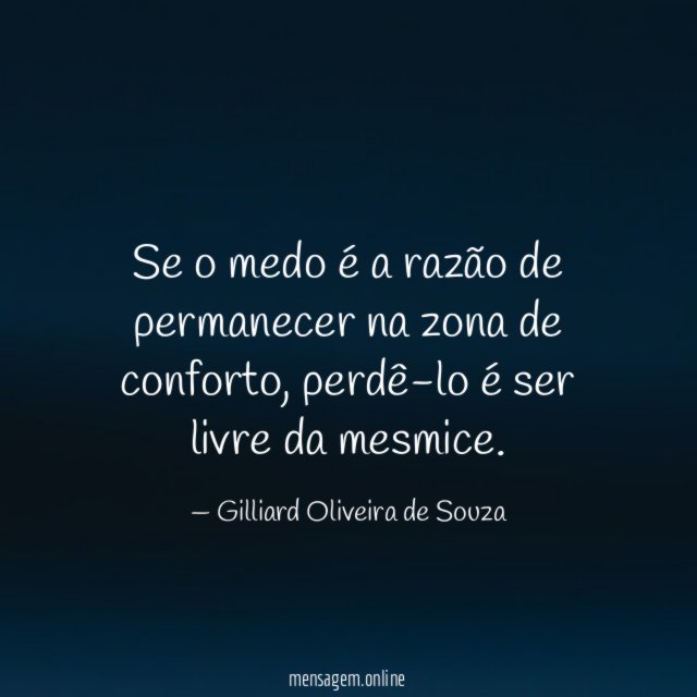 Se o medo é a razão de permanecer na zona de conforto