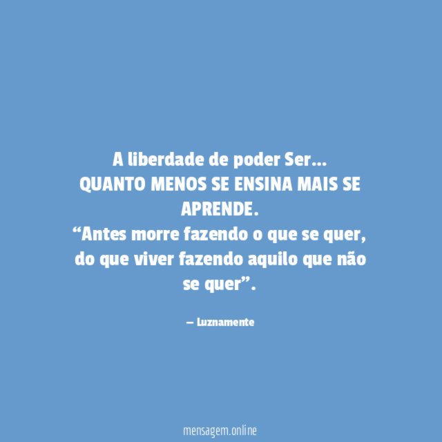 A liberdade de poder Ser…