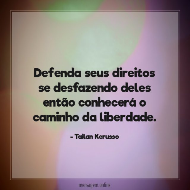 Defenda seus direitos se desfazendo deles então conhecerá