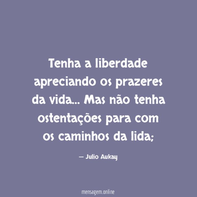Tenha a liberdade apreciando os prazeres da vida