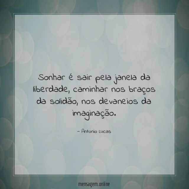 Sonhar é sair pela janela da liberdade