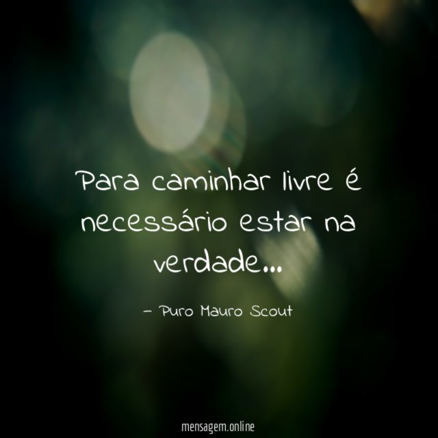 Para caminhar livre é necessário estar na verdade