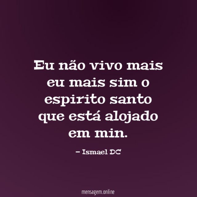 Eu não vivo mais eu mais sim