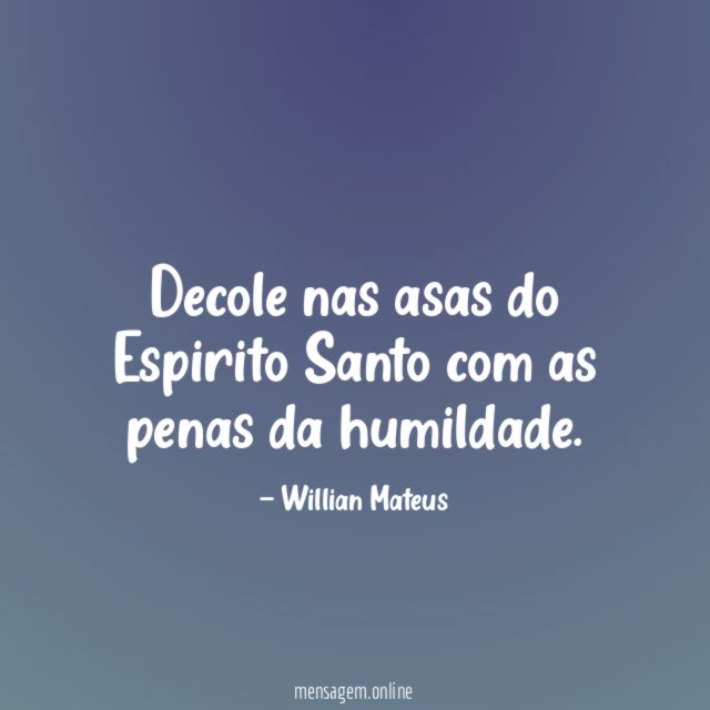 Decole nas asas do Espirito Santo com as penas da humildade
