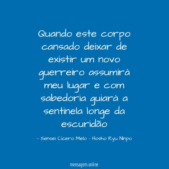 Quando este corpo cansado deixar de existir um