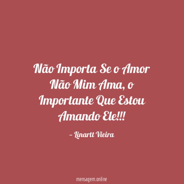 Não Importa Se o Amor Não Mim Ama