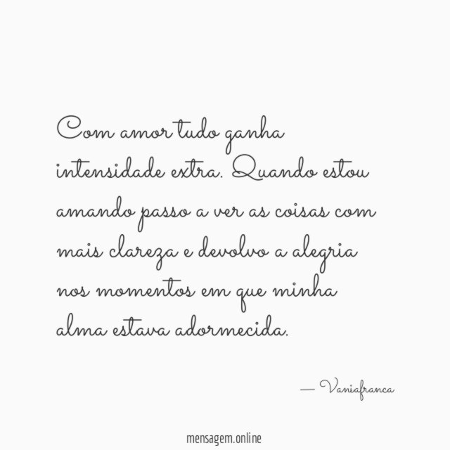Com amor tudo ganha intensidade extra