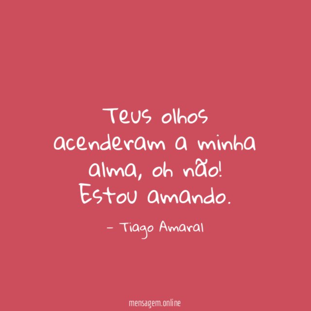 Teus olhos acenderam a minha alma