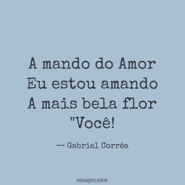 A mando do Amor Eu estou amando A mais bela flor "Você