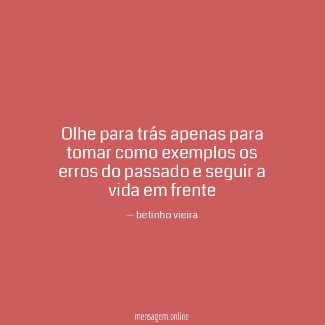 Olhe para trás apenas para tomar como exemplos