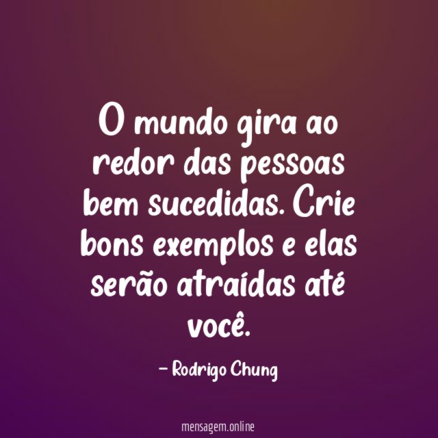 O mundo gira ao redor das pessoas bem sucedidas