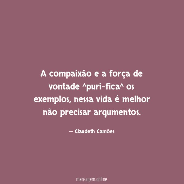 A compaixão e a força de vontade ^puri-fica^ os exemplos