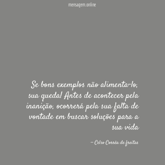 Se bons exemplos não alimenta-lo