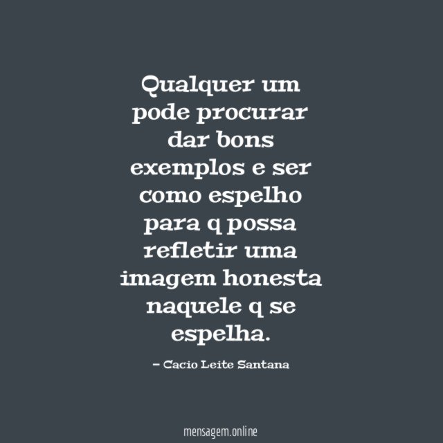 Qualquer um pode procurar dar bons exemplos
