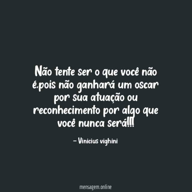 Não tente ser o que você não é
